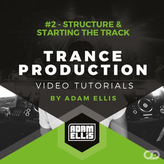 adam-ellis-trance-production-tutorial-2-structure-starting-the-track