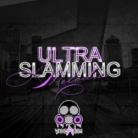 Ultra Slamming Melodies By Vandalism
