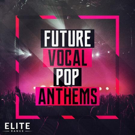Future Vocal Pop Anthems - (Elite Range) [1000x1000]