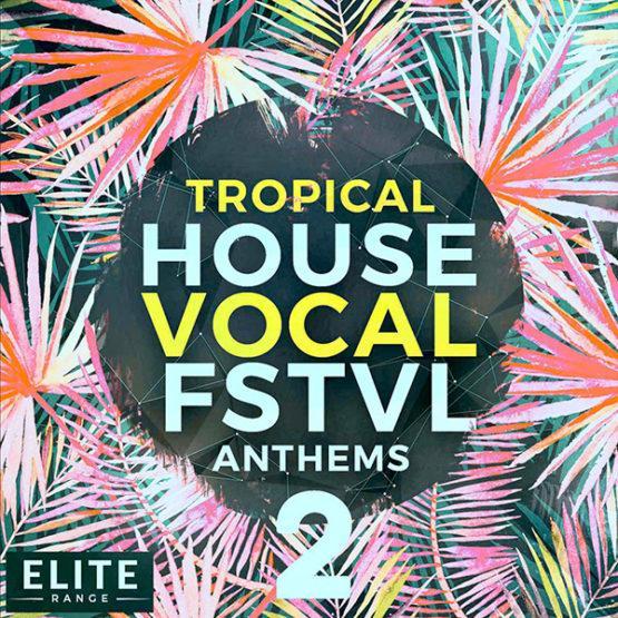 Tropical House Vocal FSTVL Anthems 2 [1000x1000]