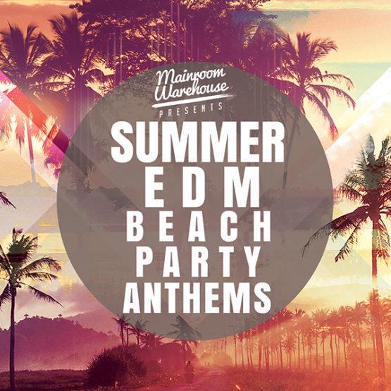 summer-edm-beach-party-anthems-construction-kits