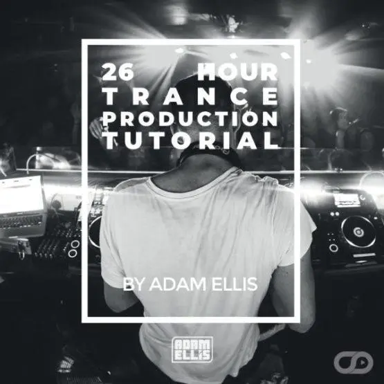 Adam Ellis 26 Hour Trance Production Tutorial Myloops