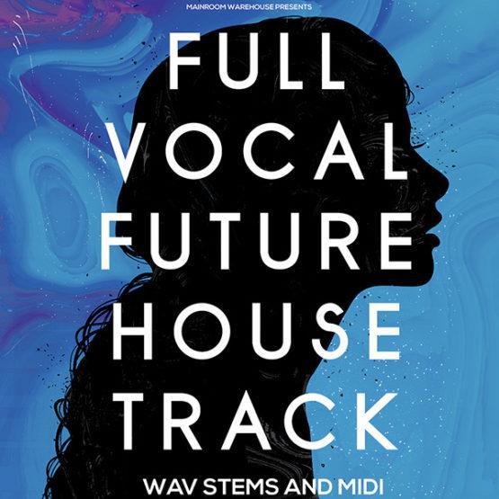 Full-vocal-future-house-track-stems-and-midi-mainroom-warehouse Full-vocal-future-house-track-stems-and-midi-mainroom-warehouse