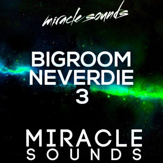 bigroom-neverdie-3-sample-pack-miracle-sounds