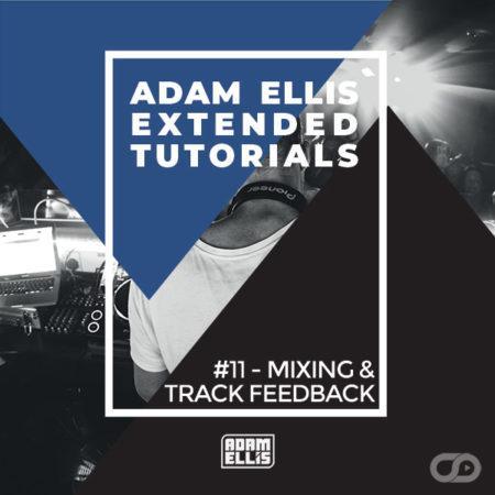 adam-ellis-extended-tutorial-11-mixing-and-track-feedback