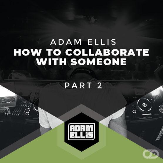 adam-ellis-how-to-collaborate-with-someone-part-2-tutorial