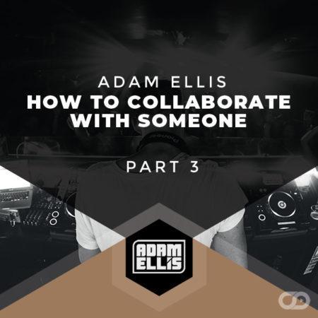 adam-ellis-how-to-collaborate-with-someone-part-3