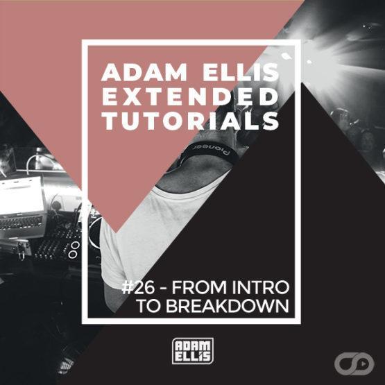 adam-ellis-extended-tutorial-26-from-intro-to-breakdown