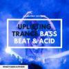Uplifting Trance Bass Beat & Acid
