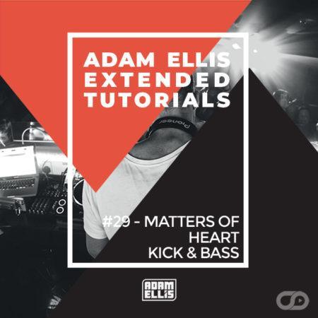 adam-ellis-extended-tutorial-29-matters-of-heart-kick-bass