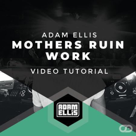 adam-ellis-tutorial-mothers-ruin-work