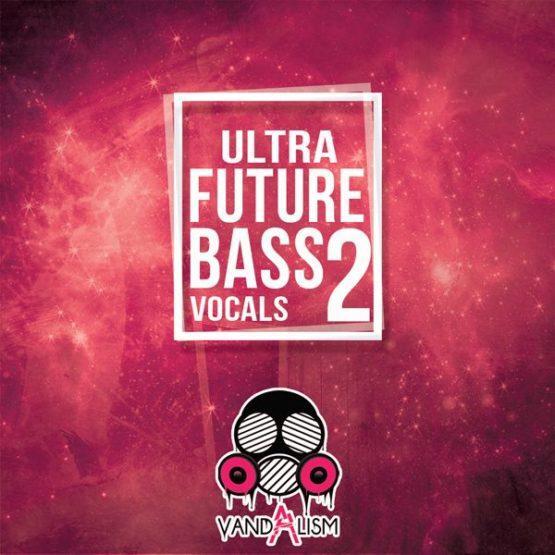 Ultra Future Bass Vocals 2 By Vandalism