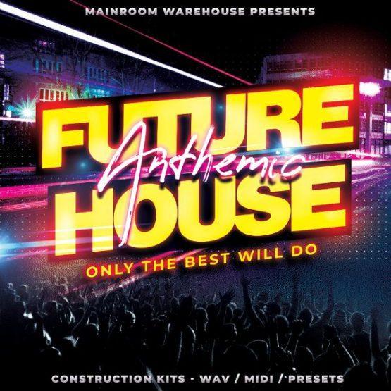 Anthemic Future House By Mainroom Warehouse