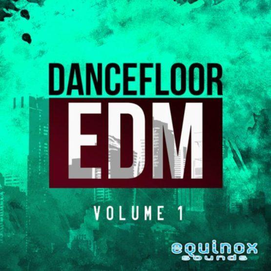Dancefloor EDM Vol 1 By Equinox Sounds