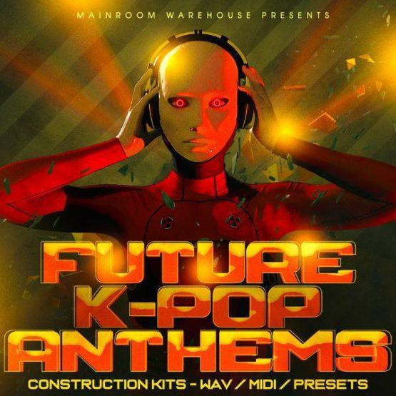 Future K-Pop Anthems By Mainroom Warehouse