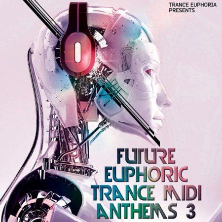 Future Trance MIDI Anthems 3 By Trance Euphoria
