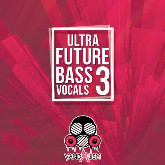 Ultra Future Bass Vocals 3 By Vandalism
