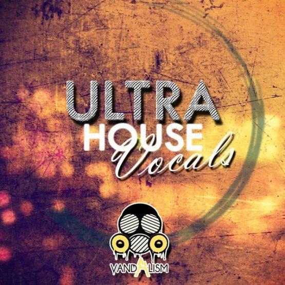 Ultra House Vocals By Vandalism