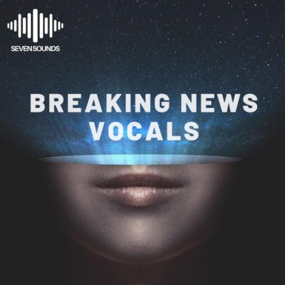 Breaking news vocals By Seven Sounds