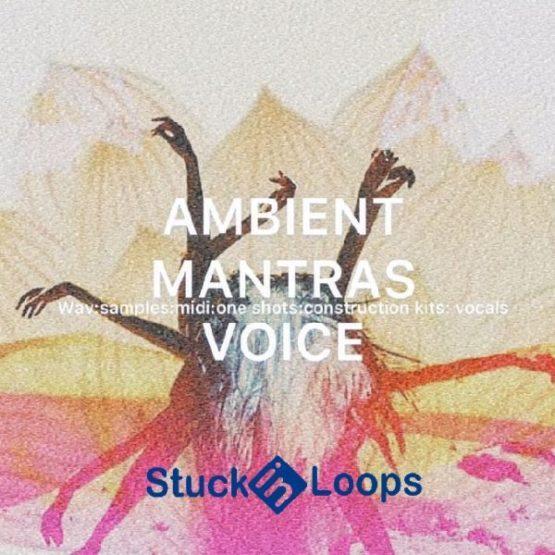 Ambient Mantras Voice By Stuck In Loops