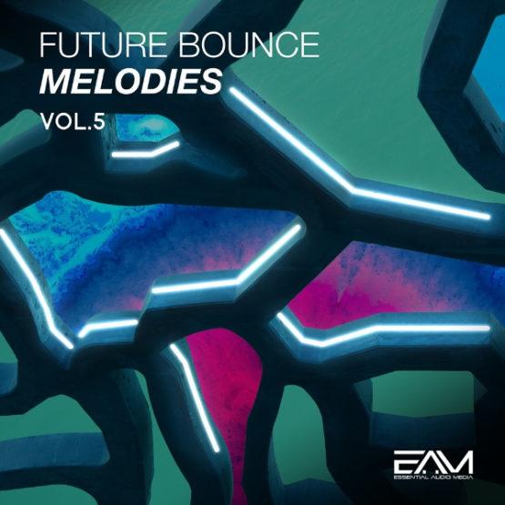 Future Bounce Melodies Vol.5 By Essential Audio Media