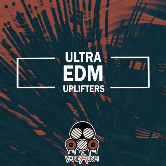 Ultra EDM Uplifters By Vandalism