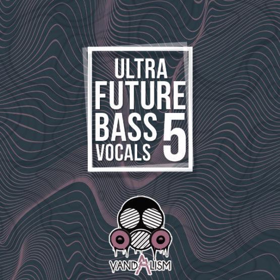 Ultra Future Bass Vocals 5 By Vandalism