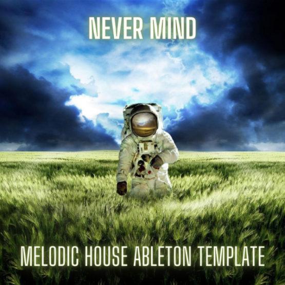 Never Mind - Melodic House Ableton Live Template by Stay Box