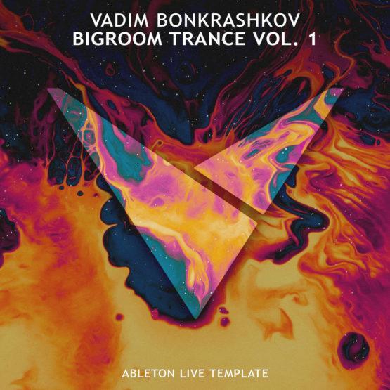 Vadim Bonkrashkov - BigRoom Trance Vol 1 [Ableton Live Template]