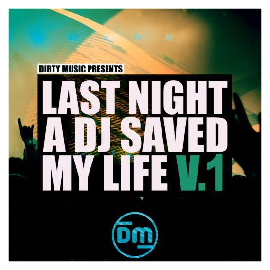 DMS0013 Dirty Music - Last Night A DJ Saved My Life Vol.1