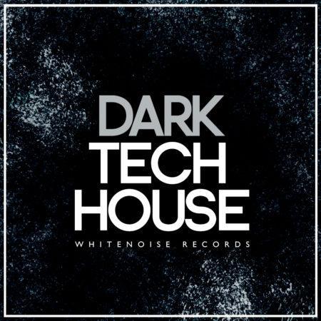 Dark Tech House by Whitenoise Records