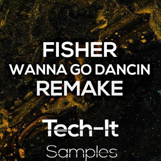 Tech-It Samples - Fisher - Wanna Go Dancin' Remake