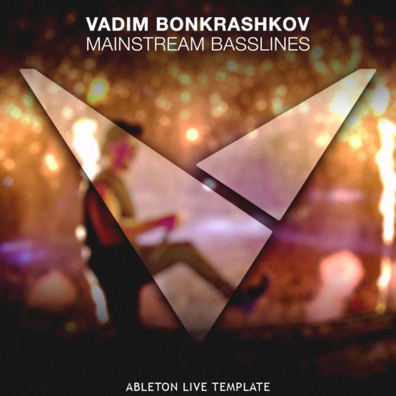 Vadim Bonkrashkov - Mainstream Basslines [Ableton Live Template]