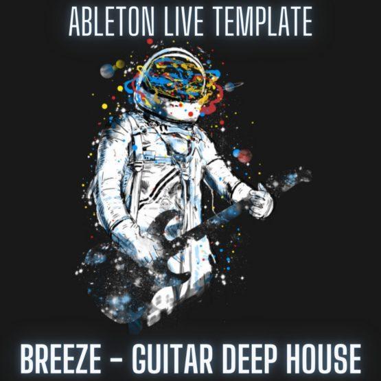 Breeze - Guitar Deep House Ableton 10 Template