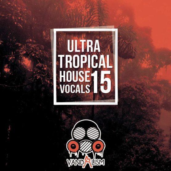 Ultra Tropical House Vocals 15