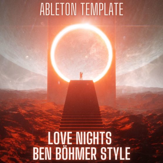 Love Nights - Ben Böhmer Style Ableton 9 Melodic Techno Template