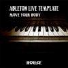 Piano House Ableton Live Template ( Move Your Body )