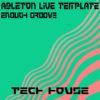 Tech House Ableton Live Template (Enough Groove)