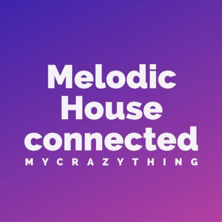 Melodic House Connected