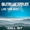 Chill Out Ableton Live Template (Like This Way)