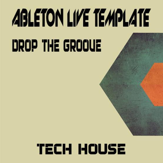 Tech House Ableton Live Template (Drop The Groove)