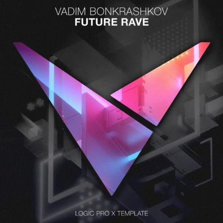 Vadim Bonkrashkov - Future Rave [Logic Pro X Template]