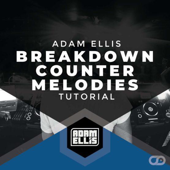 Adam Ellis - Breakdown Counter Melodies Tutorial