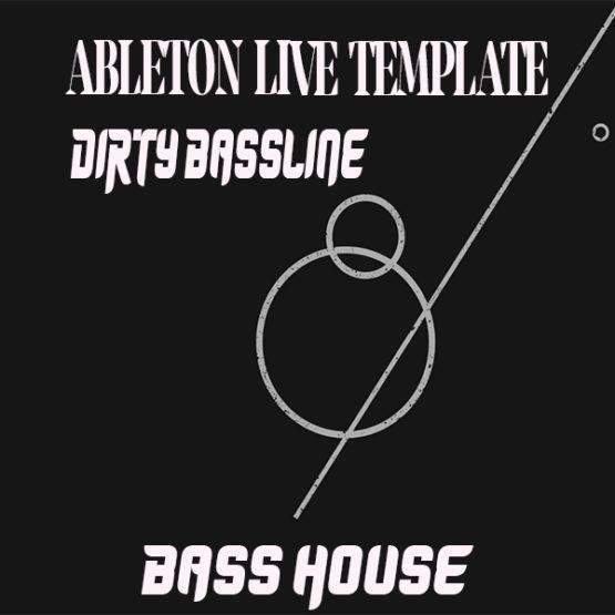 Bass House Ableton Live Template (Dirty Bassline)