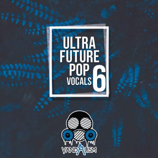 Ultra Future Pop Vocals 6 Ultra Future Pop Vocals 6