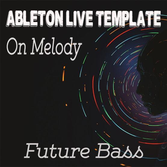 Future Bass Ableton Live Template ( On Melody)