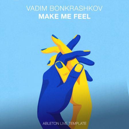 Vadim Bonkrashkov - Make Me Feel (Future Rave) [Ableton Live Template]