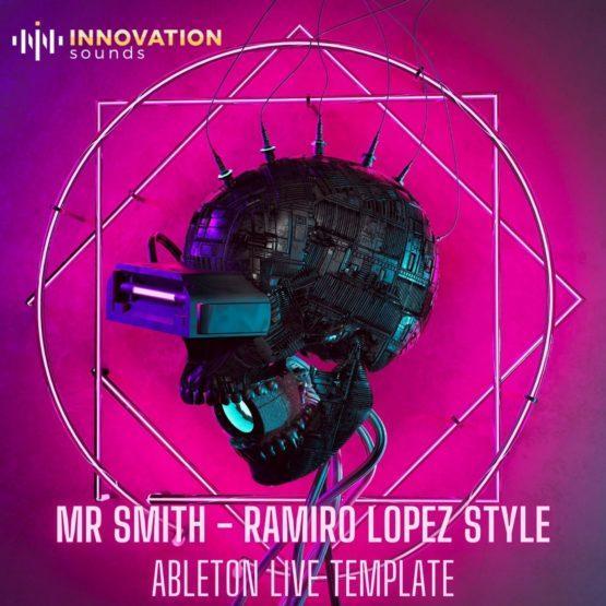 Mr. Smith - Ramiro Lopez Style Ableton 11 Techno Template