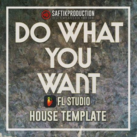 Do What You Want FL Studio House Template