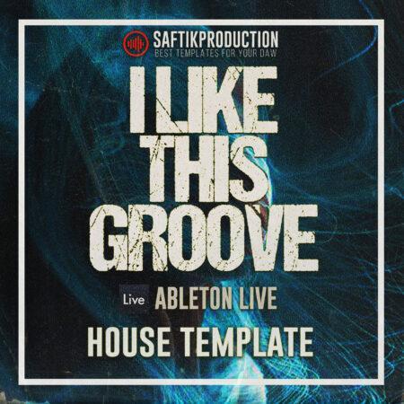 I Like This Groove - House Ableton Live Template